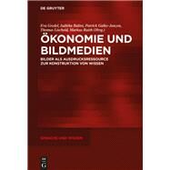 konomie Und Bildmedien by Gredel, Eva; Balint, Iuditha; Galke, Patrick; Lischeid, Thomas; Raith, Markus, 9783110602302