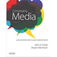 Converging Media A New Introduction to Mass Communication by Pavlik, John V.; McIntosh, Shawn, 9780199342303