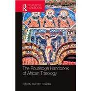 Routledge Handbook of African Theology by Bongmba; Elias Kifon, 9781138092303