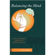 Balancing The Mind A Tibetan Buddhist Approach To Refining Attention by Wallace, B. Alan, 9781559392303
