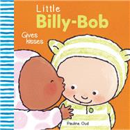 Little Billy-Bob Gives Kisses by Oud, Pauline, 9781605372303