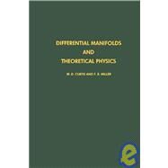 Differential Manifolds and Theoretical Physics by Curtis, W. D.; Miller, Forrest R., 9780122002304