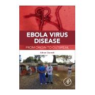 Ebola Virus Disease: From Origin to Outbreak by Qureshi, Adnan; Saeed, Omar, 9780128042304