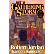 The Gathering Storm Book Twelve of the Wheel of Time by Jordan, Robert; Sanderson, Brandon, 9780765302304