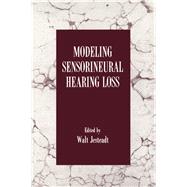 Modeling Sensorineural Hearing Loss by Jesteadt, Walt, 9780805822304