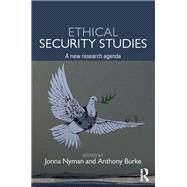Ethical Security Studies: A new research agenda by Nyman; Jonna, 9781138912304