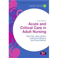 Acute and Critical Care in Adult Nursing by Tait, Desiree; James, Jane; Williams, Catherine; Barton, David, 9781473912304
