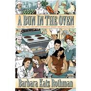 A Bun in the Oven by Rothman, Barbara Katz, 9781479882304