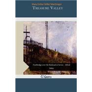 Treasure Valley by Macgregor, Mary Esther Miller, 9781505372304
