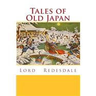 Tales of Old Japan by Redesdale, Lord; Secret Bookshelf, 9781507802304