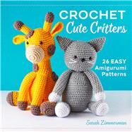 Crochet Cute Critters by Zimmerman, Sarah, 9781641522304