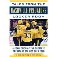 Tales from the Nashville Predators Locker Room by Martel, Kristopher, 9781683582304