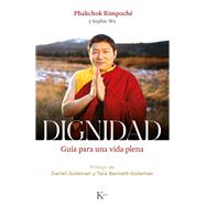 Dignidad / Dignity Gu�a para una vida plena / Guide to a Plentiful Life by Rimpoch�, Phakchok, 9788411212304