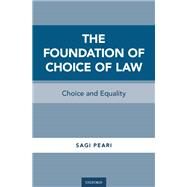 The Foundation of Choice of Law Choice and Equality by Peari, Sagi, 9780190622305