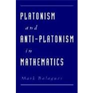 Platonism and Anti-Platonism in Mathematics by Balaguer, Mark, 9780195122305