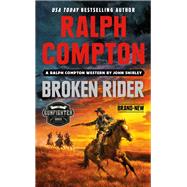Ralph Compton Broken Rider by Shirley, John; Compton, Ralph, 9780593102305