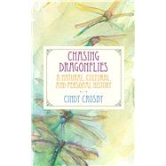 Chasing Dragonflies by Crosby, Cindy; Macnamara, Peggy, 9780810142305