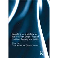 Searching for a Strategy for the European Unions Area of Freedom, Security and Justice by Leonard; Sarah, 9781138212305