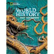 National Geographic World History Great Civilizations, Student Edition by National Geographic Learning, 9781285352305