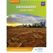 Higher Geography for CfE: Global Issues by Ian Geddes; Calum Campbell, 9781471852305