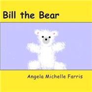 Bill the Bear by Farris, Angela Michelle, 9781500552305