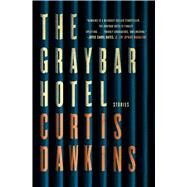 The Graybar Hotel Stories by Dawkins, Curtis, 9781501162305