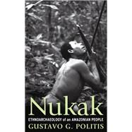 Nukak: Ethnoarchaeology of an Amazonian People by Politis,Gustavo, 9781598742305