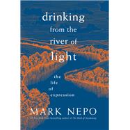 Drinking from the River of Light by Nepo, Mark, 9781683642305