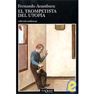 El Trompetista Del Utopia by Aramburu, Fernando, 9788483102305