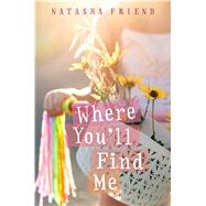 Where You'll Find Me by Friend, Natasha, 9780374302306