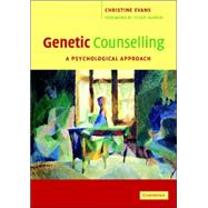 Genetic Counselling: A Psychological Approach by Christine Evans , Foreword by Peter Harper, 9780521672306