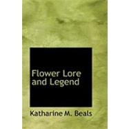 Flower Lore and Legend by Beals, Katharine M., 9780554892306