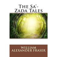 The Sa'-zada Tales by Fraser, William Alexander, 9781508632306