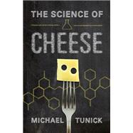 The Science of Cheese by Tunick, Michael H., 9780199922307