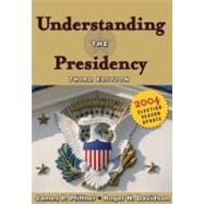 Understanding the Presidency : 2004 Election Season Update by Pfiffner, James P.; Davidson, Roger H., 9780321202307