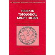 Topics in Topological Graph Theory by Edited by Lowell W. Beineke , Robin J. Wilson , Edited in consultation with Jonathan L. Gross , Thomas W. Tucker, 9780521802307