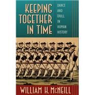 Keeping Together in Time by McNeill, William H., 9780674502307