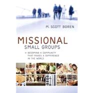 Missional Small Groups by Boren, M. Scott, 9780801072307