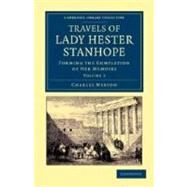 Travels of Lady Hester Stanhope by Meryon, Charles Lewis, 9781108042307