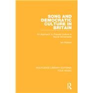 Song and Democratic Culture in Britain: An Approach to Popular Culture in Social Movements by Watson; Ian, 9781138122307