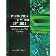 Introduction to Real World Statistics: With Step-By-Step SPSS Instructions by Vieira, Jr.; Edward T., 9781138292307
