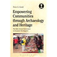 Empowering Communities Through Archaeology and Heritage by Gould, Peter G., 9781350122307