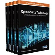 Open Source Technology: Concepts, Methodologies, Tools, and Applications by Information Resources Management Association, 9781466672307