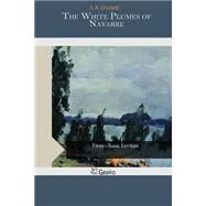 The White Plumes of Navarre by Crockett, S. R., 9781505582307