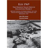 Elis 1969 the Peneios Valley Rescue Excavation Project by Jones, John Ellis; Kouka, Ourania, 9781784912307