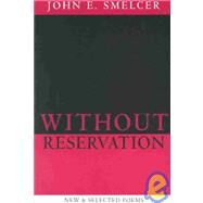 Without Reservation by Smelcer, John E., 9781931112307