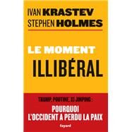 Le moment illibral by Ivan Krastev; Stephen Holmes, 9782213712307