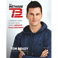 Tom Brady : La Mthode TB12 by Tom Brady, 9782378152307