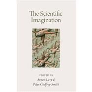 The Scientific Imagination by Levy, Arnon; Godfrey-Smith, Peter, 9780190212308