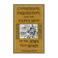 Conversos, Inquisition, and the Expulsion of the Jews from Spain by Roth, Norman, 9780299142308
